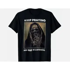 NEW LIMITED Vintage "Nun Say Keep Praying No One Is Listening" Skull Round Neck T-Shirt - Relaxed Fit, Breathable, Comfy, Classic Crew Neck Men's Top, Gift Option
