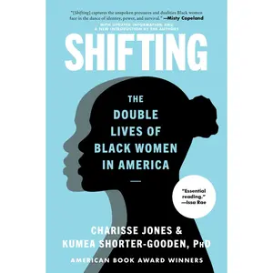 Shifting: The Double Lives of Black Women in America by Ms. Charisse Jones||Kumea Shorter-Gooden [Paperback Book]