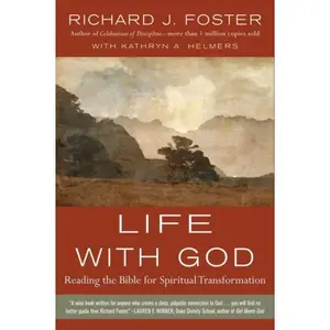 Life with God: Reading the Bible for Spiritual Transformation by Richard J. Foster [Paperback Book]