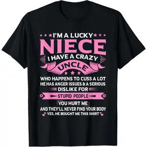 100% Cotton I'm A Lucky Niece I Have a Crazy Uncle Funny Uncle Say Niece T-Shirt