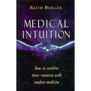 USED-Medical Intuition: How to Combine Inner Resources With Modern Medicine by Ruth Berger (Paperback)