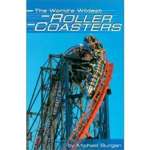USED-The World's Wildest Roller Coasters (Built for Speed) by Michael Burgan (Unknown)