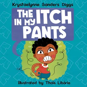 The Itch In My Pants: A Kids' Guide to Hygiene and Wiping