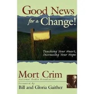 USED Book - Good News for a Change!: Touching Your Heart, Increasing Your Hope by Mort Crim (Paperback) - english