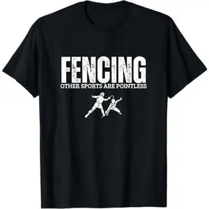 Fencing Other Sports Are Pointless Funny Fencing T-Shirt