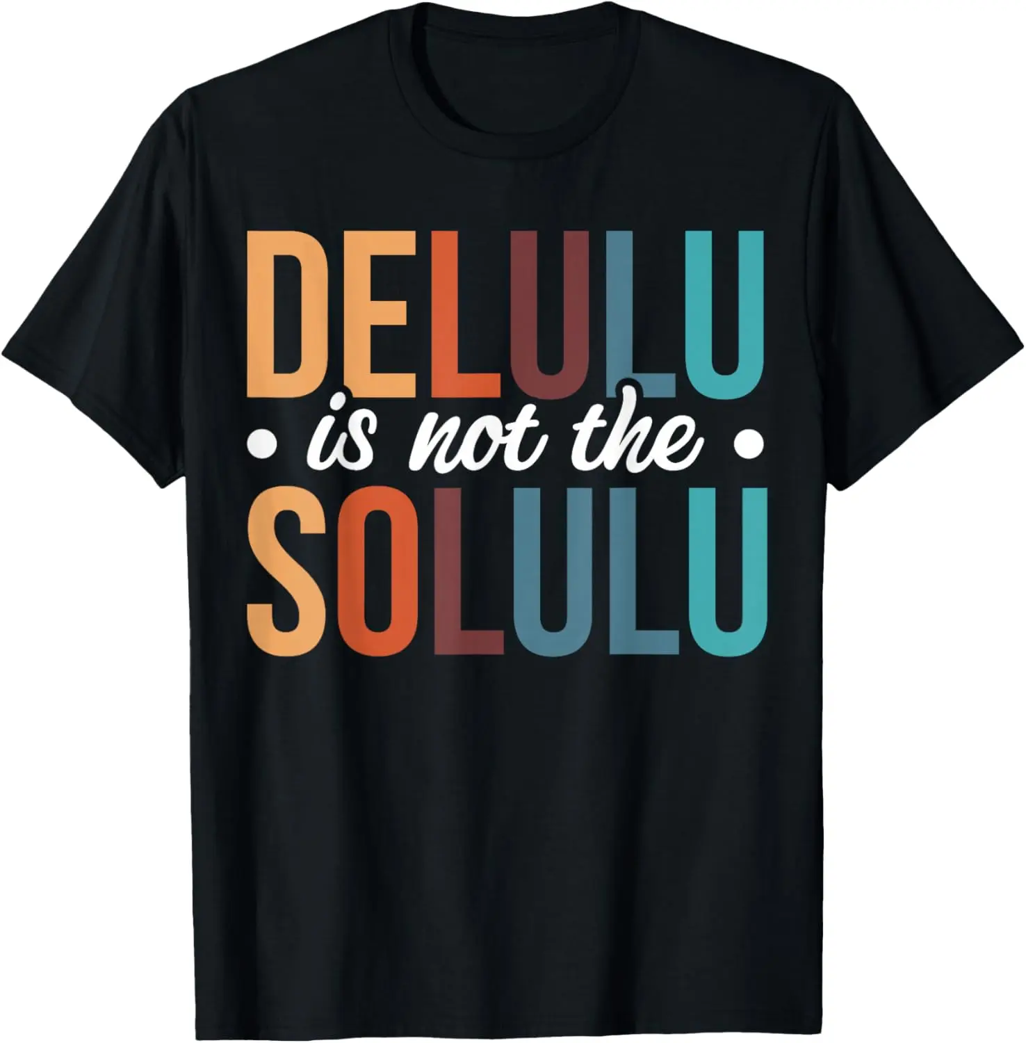 Delulu Is Not The Solulu T-Shirt Pure Cotton Graphic Tees Menswear Top: Gifts for Men & Women