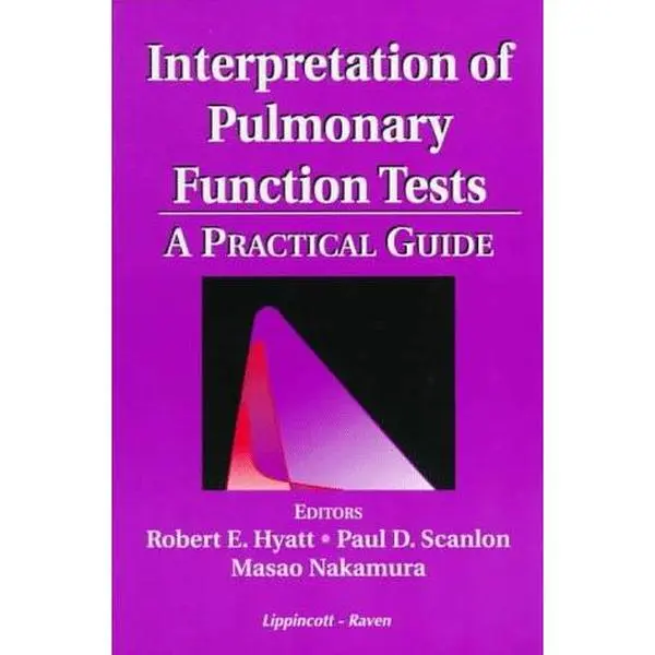 USED-Interpretation of Pulmonary Functions Tests: A Practical Guide by Robert E. Hyatt (Paperback)