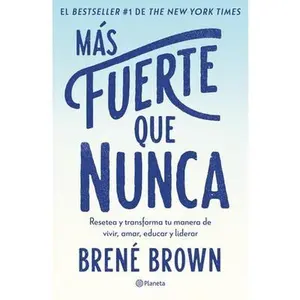 Más Fuerte Que Nunca / Rising Strong: How the Ability to Reset Transforms the Way We Live, Love, Parent, and Lead -- Brené Brown, Paperback