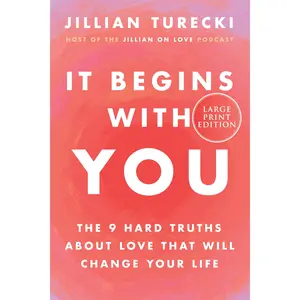 It Begins With You: The 9 Hard Truths About Love That Will Change Your Life by Jillian Turecki [Paperback Book]