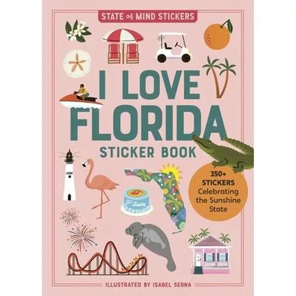 I Love Florida Sticker Book: 350+ Stickers Celebrating the Sunshine State -- Workman Publishing, Paperback