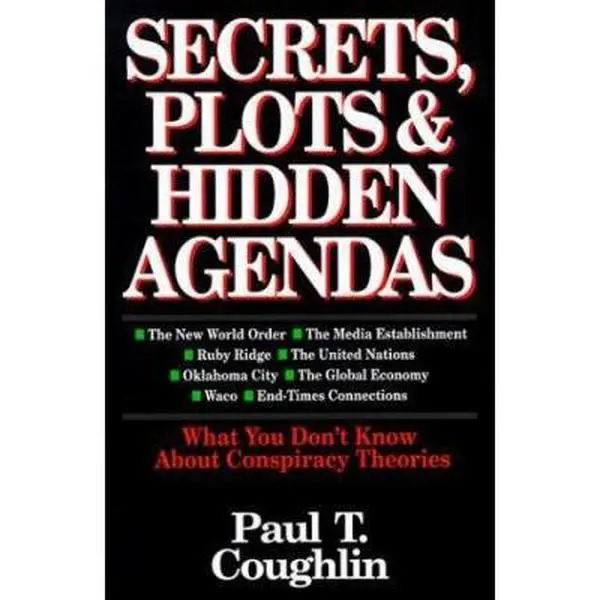 USED Book - Secrets, Plots & Hidden Agendas: What You Don't Know About Conspiracy Theories by Paul T. Coughlin (Paperback) - english