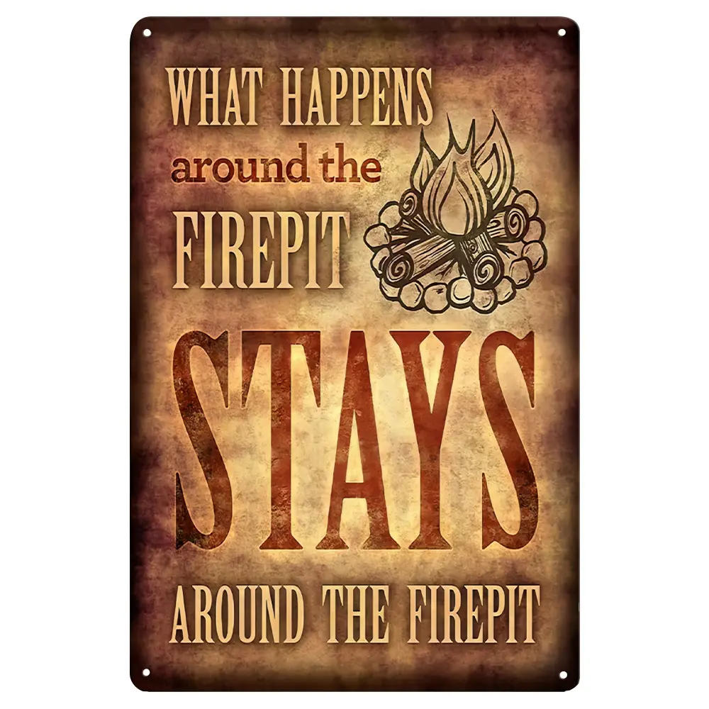 WHAT HAPPENS AROUND THE FIREPIT STAYS AROUND THE FIREPIT VinTage meTal sign, novelTy plaque decoraTion, inTerior decoraTion, by The fire