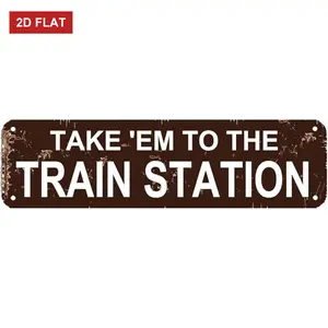 Take 'Em To The Train Station - Metal Sign Indoor or Outdoor Wall  Home Patio Garden Bar Hotel Room Vintage Decor Rustic Design 16 x 4 Inch