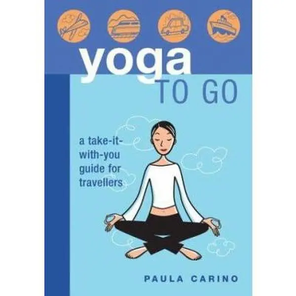 USED-Yoga to Go: A Take-It-With-You Guide for Travellers by Paula Carino (Paperback)