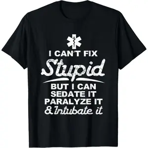 Paramedic EMT Gift Can Sedate And Paralyze Stupid Funny EMS T-Shirt,Made in USA