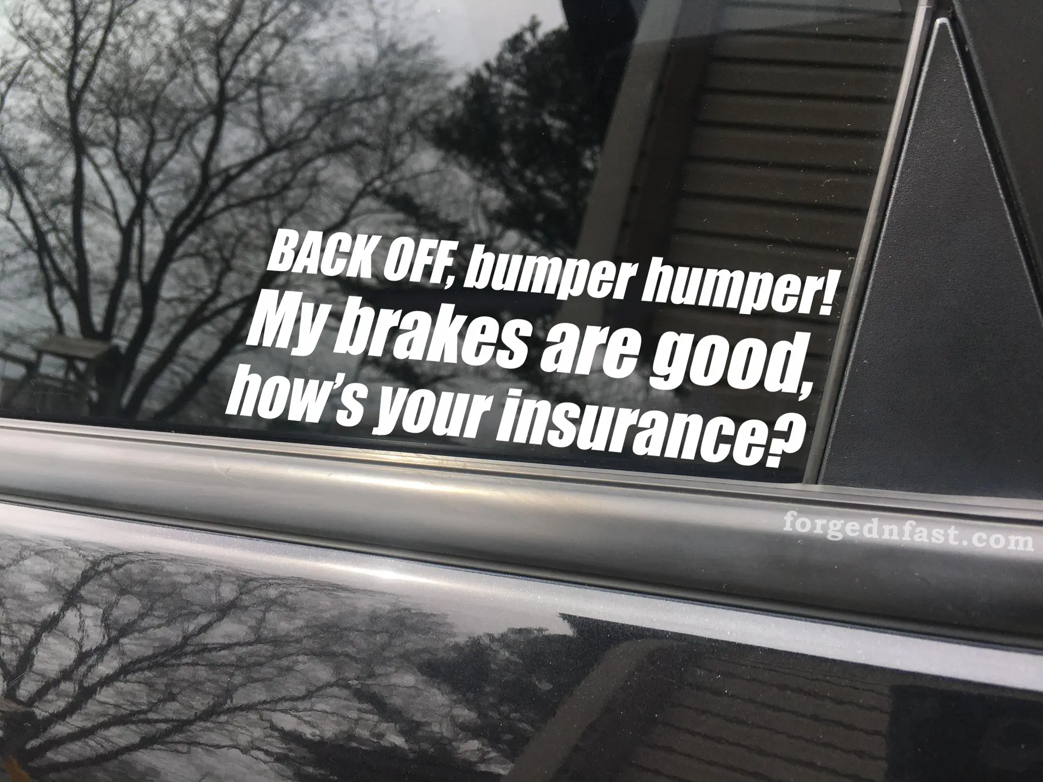 Back off bumper humper! My brakes are good how's our insurance? car decal, bumper sticker, truck decal, funny car decal