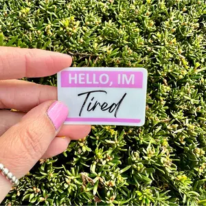 Hello I'm Tired Name Tag Sticker