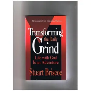 USED-Transforming the Daily Grind (Christianity in Practice) by Stuart Briscoe (Paperback)