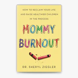 Mommy Burnout: How to Reclaim Your Life and Raise Healthier Children in the Process by Dr. Sheryl Gonzalez Ziegler [Paperback Book] Essential Handbook for Modern Mothers