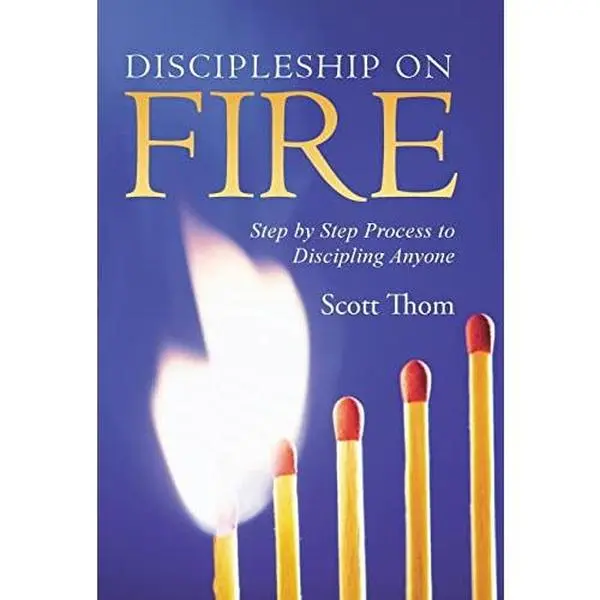USED-Discipleship on Fire: Step by Step Process to Discipling Anyone by Thom, Scott (Hardcover)