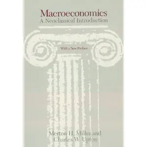 USED-Macroeconomics: A Neoclassical Introduction by Miller, Merton H. (Paperback)