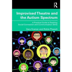 USED-Improvised Theatre and the Autism Spectrum: A Practical Guide to Teaching Social Connection and Communication Skills by Kramer, Gary (Paperback)