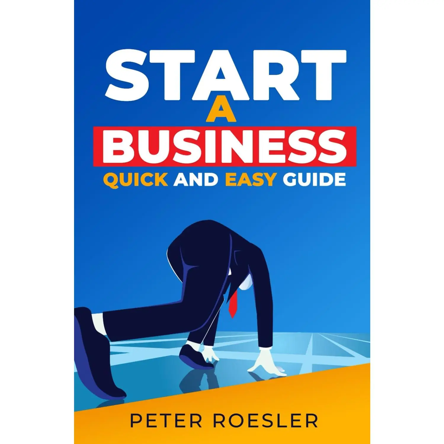 How To Start A Business the Quick and Easy Guide