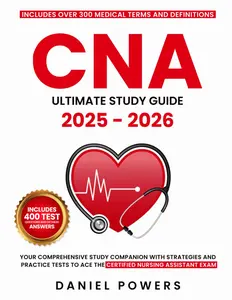CNA Ultimate Study Guide 2025 - 2026: Your Comprehensive Study Companion with Strategies and Practice Tests to Ace the Certified Nursing