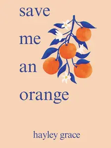 save me an orange -- Paperback by Hayley Grace