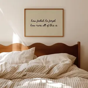 How Foolish To Forget How Rare All Of This Is Typography Print