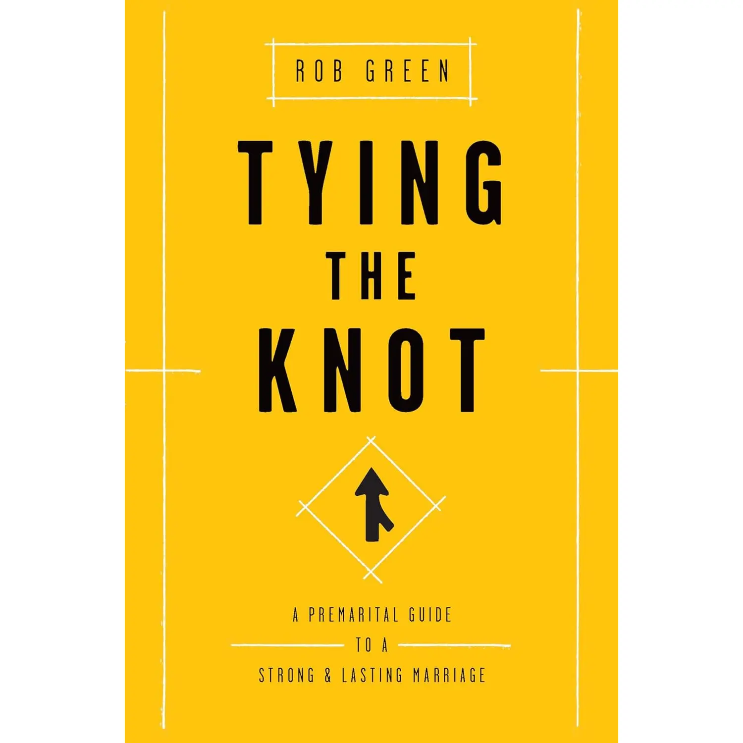 Tying the Knot: A Premarital Guide to a Strong and Lasting Marriage