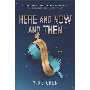 Here and Now and Then by Mike Chen [Paperback Book]
