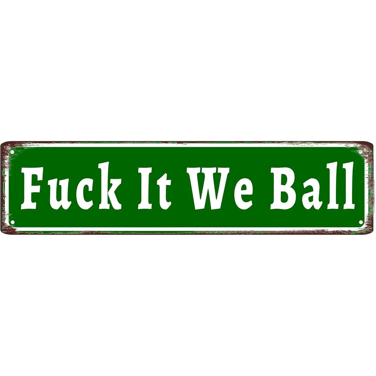 "Fuck It We Ball" 4x16 in High-Quality Aluminum Tin Metal Wall Art Sign, Funny Home Decor Plaque for Farmhouse, Man Cave