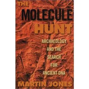 USED-The Molecule Hunt: Archaeology and the Search for Ancient DNA by Martin Jones (Hardcover)