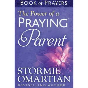 The Power of a Praying Parent Book of Prayers Mass Market Paperback – February 1, 2014