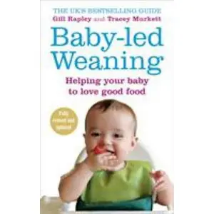 USED-Baby-led Weaning: Helping Your Baby To Love Good Food by Gill Rapley (Paperback)
