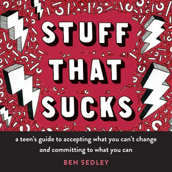 USED Book - Stuff That Sucks: A Teen's Guide to Accepting What You Can't Change and Committing to What You Can by Sedley, Ben (Paperback) - english