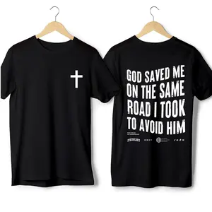 God Saved Me On The Same Road I Took To Avoid Him Shirts | Graphic 2 Sided Tshirt For Men and Women Cotton Man