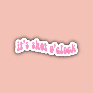 It's Shot O'Clock - Waterproof Sticker