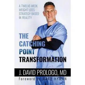 USED-The Catching Point Transformation: A Twelve-Week Weight Loss Strategy Based in Reality by Prologo, J. David (Hardcover)