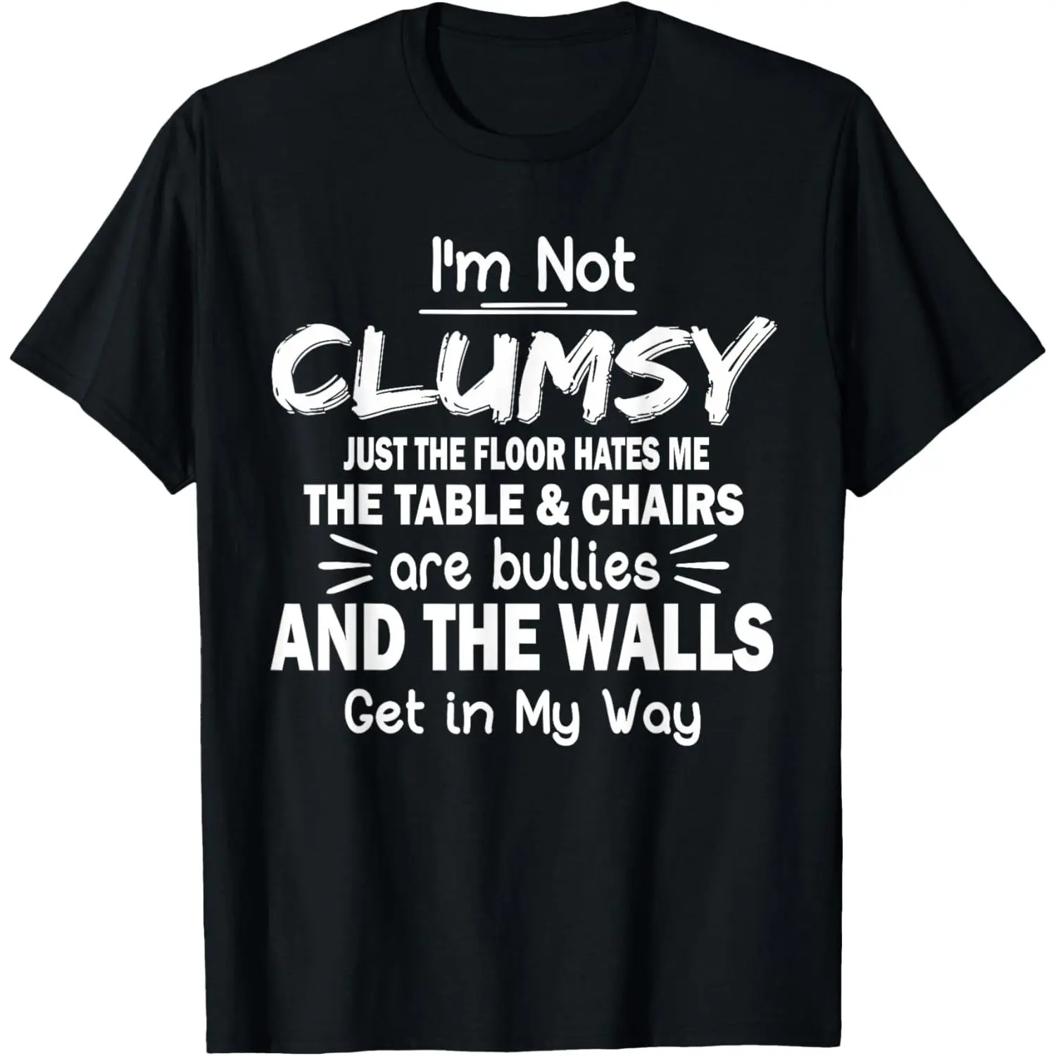I'm Not Clumsy Funny Quote Sarcastic Men Women Boys Girls T-Shirt