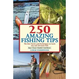 USED Book - 250 Amazing Fishing Tips: The Best Tactics and Techniques to Catch Any and All Game Fish by Underwood, Lamar (Paperback) - english