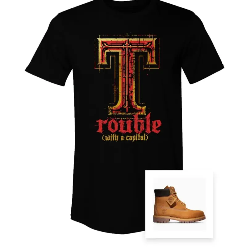 True novelty: “Trouble T,” not just small time trouble, big time Trouble, “with a capital T,” Trouble for the competition! Let everyone know you the alpha!