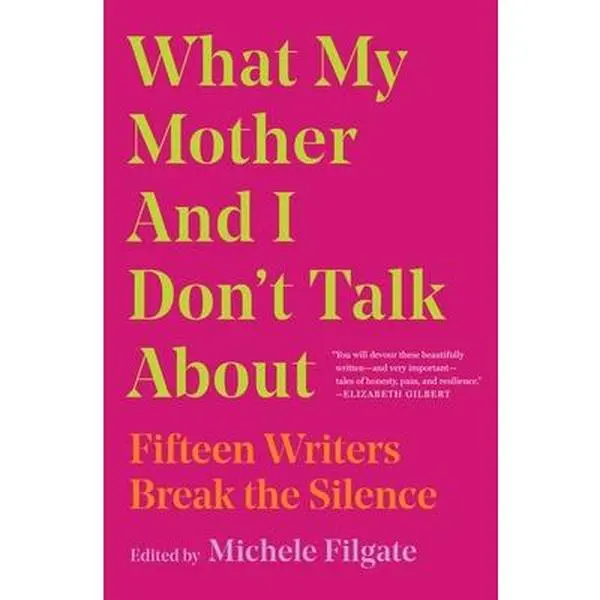 USED Book - What My Mother and I Don't Talk about: Fifteen Writers Break the Silence (Paperback) - english