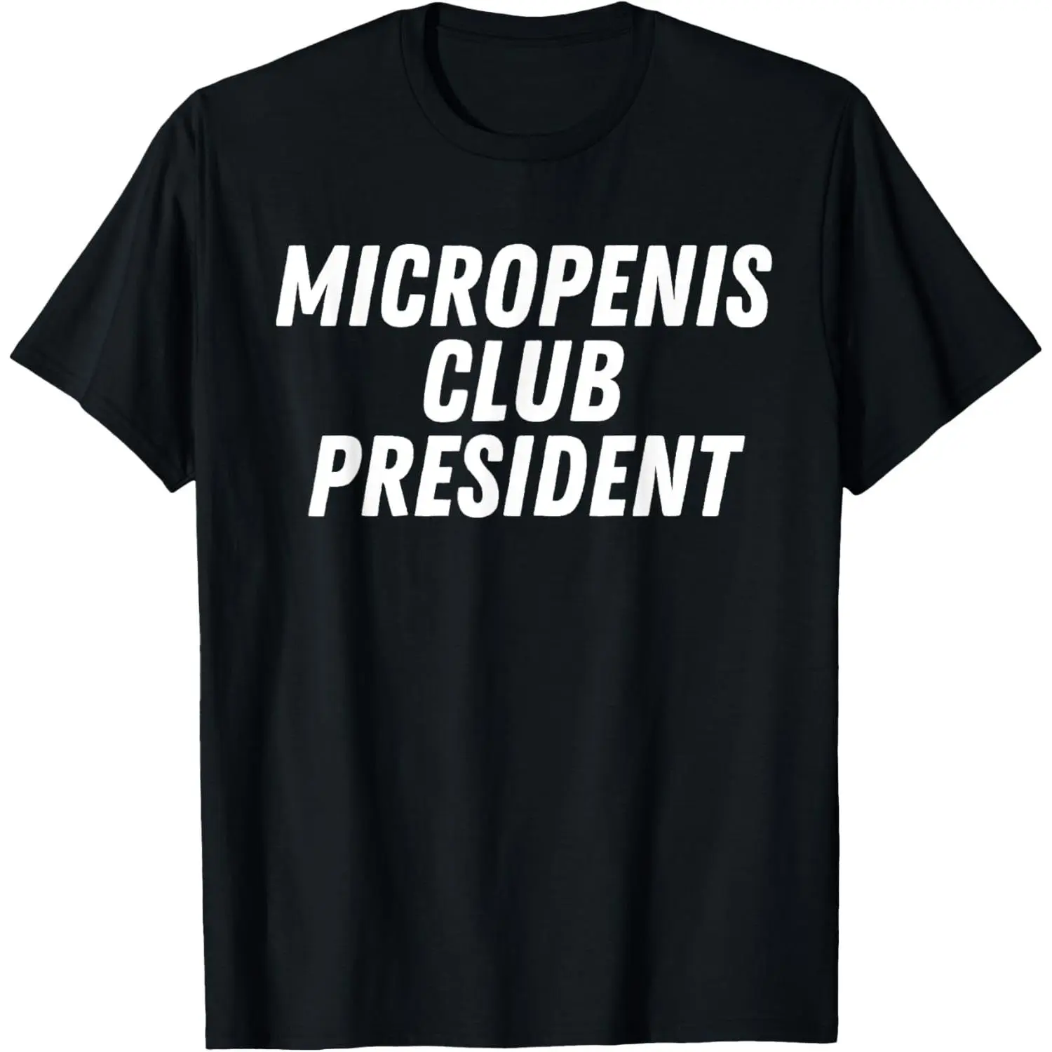 Funny Graphic T-Shirt - 'Micropenis Club President' Sarcastic Tee, Classic 100% Cotton Casual Top for Adults, Comfy Breathable Relaxed Fit, Fabric, Menswear, Soft, Crew Neck, All Seasons, Lightweight