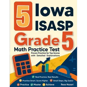 5 Iowa ISASP Grade 5 Math Practice Tests: Proven Practice for Top Scores with Detailed Explanations - Paperback