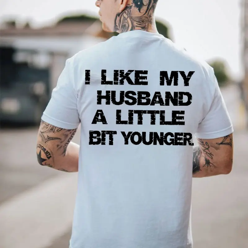 Stylish "I Like My Husband a Little Bit Younger" Print Menswear Sports Tops - Short-Sleeve T-Shirt, Hoodie, Sweatshirt - Vibe Valentines Gift, Prints, Shortsleeve
