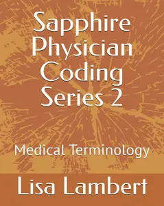 Lisa Lambert Medical Terminology Series 2 Sapphire Physician Coding Course Regular Edition Enhance Your Understanding of Medical Terminology and Coding Practices