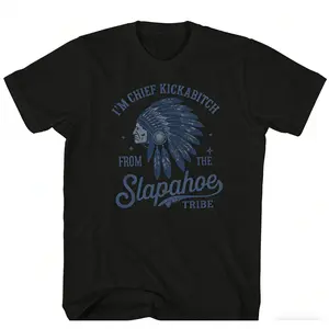 oversize cotton CHIEF KICKABITCH FROM THE SLAPAHOE TRIBE graphic tees T-Shirt Gift y2k Unisex fashion Streetwear Casual Top Trending Machine Wash Safe
