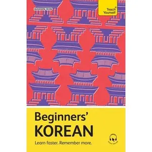 Beginners' Korean: Learn Faster. Remember More. -- Jaehoon Yeon, Paperback
